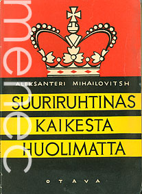 Aleksanteri Mihailovitsh: Suuriruhtinas kaikesta huolimatta