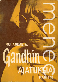 [Gandhi, Mohandas: Mohandas K. Gandhin ajatuksia
