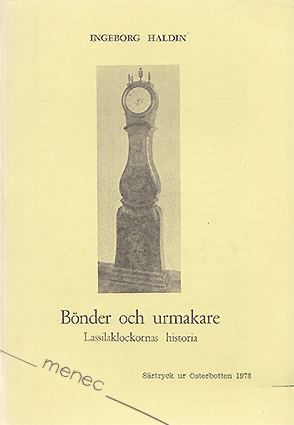 Haldin, Ingeborg - Bönder och urmakare. Lassilaklockornas historia 