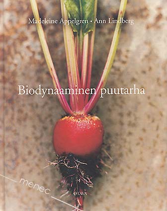 Appelgren, Madeleine & Lindberg, Ann - Biodynaaminen puutarha 
