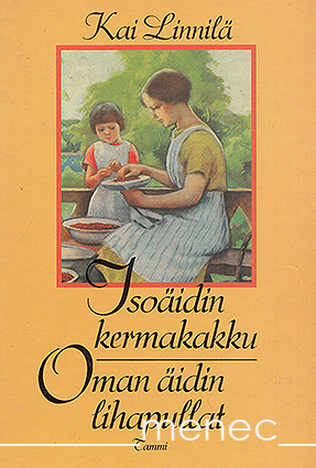 Linnilä, Kai - Isoäidin kermakakku. Oman äidin lihapullat 