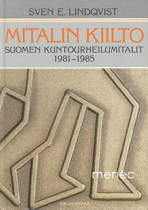 Lindqvist, Sven E. - Mitalin kiilto. Suomen kuntourheilumitalit 1981-1985 