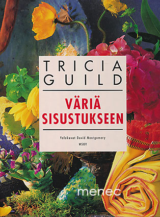 Guild, Tricia - Väriä sisustukseen 