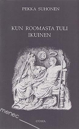 Suhonen, Pekka - Kun Roomasta tuli ikuinen 