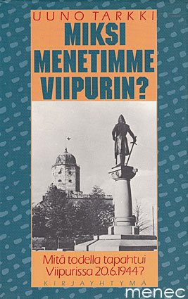 Tarkki, Uuno - Miksi menetimme Viipurin? 