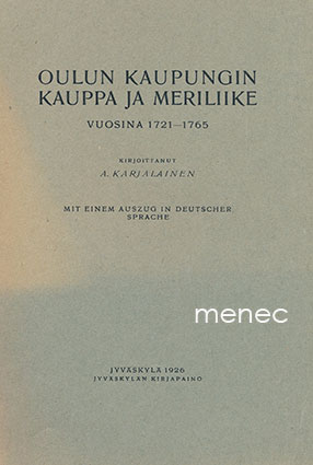 Karjalainen, A. - Oulun kaupungin kauppa ja meriliike vuosina 1721–1765 