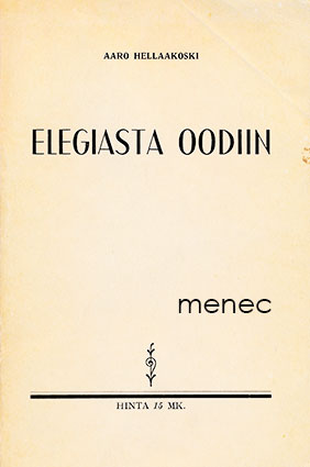 Hellaakoski, Aaro - Elegiasta oodiin 