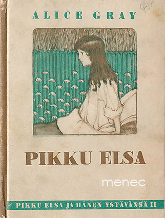 Gray, Alice - Pikku Elsa eli 'Tulkoon sinun valtakuntasi' 