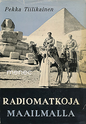 Tiilikainen, Pekka - Radiomatkoja maailmalla 