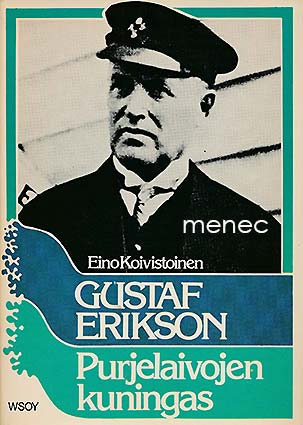 Koivistoinen, Eino - Gustaf Erikson, purjelaivojen kuningas 