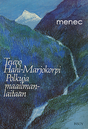Hahl-Marjokorpi, Teuvo - Polkuja maailmanlaitaan 
