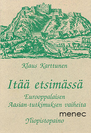 Karttunen, Klaus - Itää etsimässä. Eurooppalaisen Aasian-tutkimuksen vaiheita 
