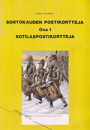 Kantola, Ilkka - Sortokauden postikortteja. Osa 1. Sotilaspostikortteja 