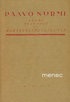 Kaila, Toivo T. - Paavo Nurmi. Elämä, tulokset ja harjoitusmenetelmät 