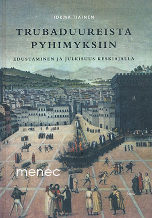 Tiainen, Jorma - Trubaduureista pyhimyksiin 