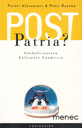 Alasuutari, Pertti & Ruuska, Petri - Post-Patria? Globalisaation kulttuuri Suomessa 