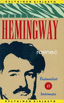 Hemingway, Ernest - Ensimmäiset 49 kertomusta 