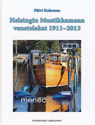 Kohonen, Päivi - Helsingin Mustikkamaan venetelakat 1911-2013 
