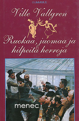 Vallgren, Ville - Ruokaa, juomaa ja hilpeitä herroja 