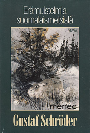 Schröder, Gustaf - Erämuistelmia suomalaismetsistä 