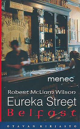Wilson, Robert McLiam - Eureka Street, Belfast 
