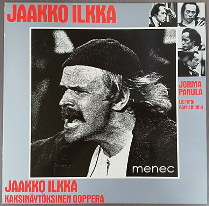 Panula, Jorma & Krohn, Aarni - Jaakko Ilkka - Kaksinäytöksinen Ooppera 