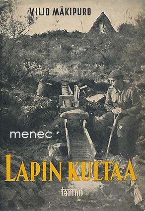 Mäkipuro, Viljo - Lapin kultaa. Lapin kultamaat ja -löydöt sekä kullanetsijöitä 