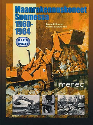 Riikanen, Janne & Laukkanen, Juhani - Maanrakennuskoneet Suomessa 1960-1964 