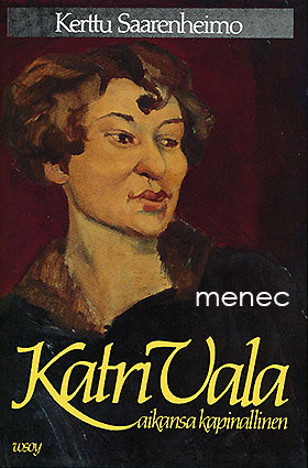 Saarenheimo, Kerttu - Katri Vala, aikansa kapinallinen 