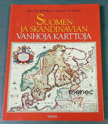 Mingroot, Erik van & Ermen, Eduard van - Suomen ja Skandinavian vanhoja karttoja 