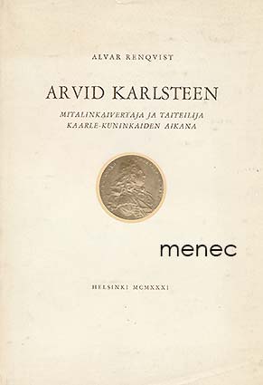 Renqvist, Alvar - Arvid Karlsteen. Mitalinkaivertaja ja taiteilija Kaarle-kuninkaiden aikana 