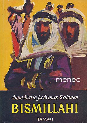 Salonen, Anne-Marie & Salonen, Armas - Bismillahi. Kuvitettu matkapäiväkirja itämailta 