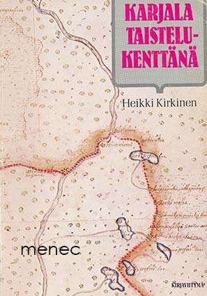 Kirkinen, Heikki - Karjala taistelukenttänä 