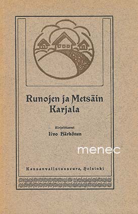Härkönen, Iivo - Runojen ja metsäin Karjala 