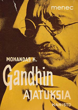[Gandhi, Mohandas - Mohandas K. Gandhin ajatuksia 