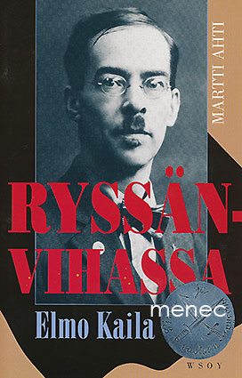 Ahti, Martti - Ryssänvihassa. Elmo Kaila 1888–1935 