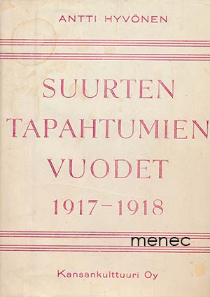 Hyvönen, Antti - Suurten tapahtumien vuodet 1917–1918 