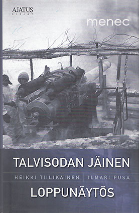 Tiilikainen, Heikki & Pusa, Ilmari - Talvisodan jäinen loppunäytös 