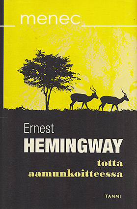 Hemingway, Ernest - Totta aamunkoitteessa 