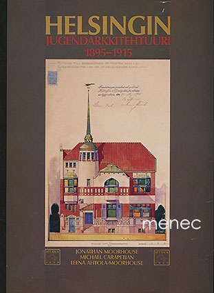Moorhouse, Jonathan & Carapetian, Michael & Ahtola-Moorhouse, Leena - Helsingin jugendarkkitehtuuri 1895–1915 