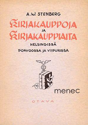Stenberg, A. W. - Kirjakauppoja ja kirjakauppiaita Helsingissä, Porvoossa ja Viipurissa 
