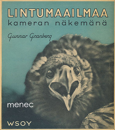 Granberg, Gunnar - Lintumaailmaa kameran näkemänä 