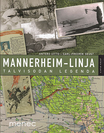 Uitto, Antero & Geust, Carl-Fredrik - Mannerheim-linja. Talvisodan legenda 