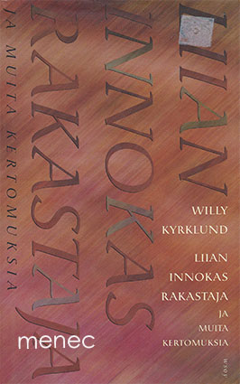 Kyrklund, Willy - Liian innokas rakastaja ja muita kertomuksia 