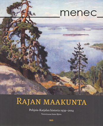 Rajan maakunta. Pohjois-Karjalan historia 1939-2014 