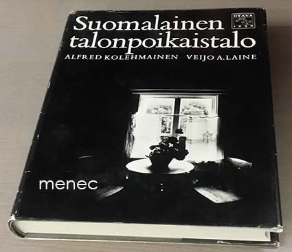 Kolehmainen, Alfred & Laine, Veijo A. - Suomalainen talonpoikaistalo 
