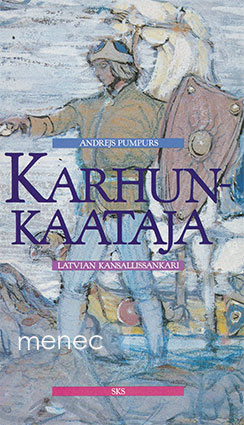 Pumpurs, Andrejs - Karhunkaataja. Latvian kansallissankari 