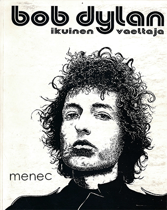 Immonen, Tenho - Bob Dylan - ikuinen vaeltaja 
