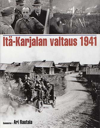 Rautala, Ari - Itä-Karjalan valtaus 1941 