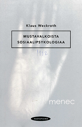 Weckroth, Klaus - Mustavalkoista sosiaalipsykologiaa 